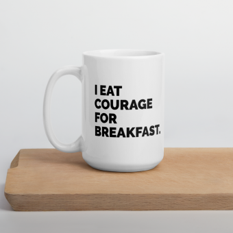 Courage for Breakfast 15oz Mug